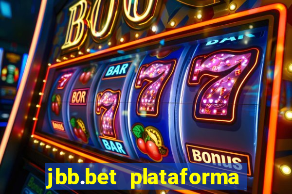 jbb.bet plataforma de jogos